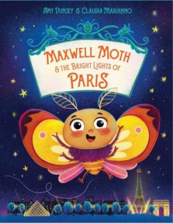 Maxwell Moth And The Bright Lights Of Paris by Dunjey, Amy