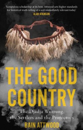 The Good Country by Bain Attwood