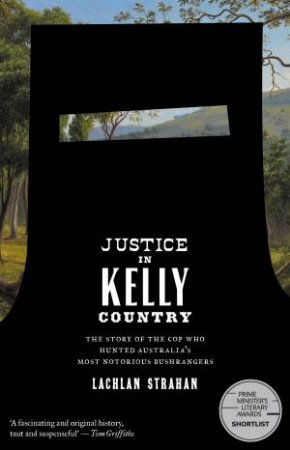 Justice in Kelly Country by Lachlan Strahan