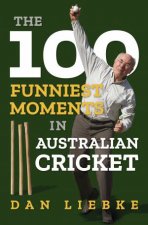 The 100 Funniest Moments in Australian Cricket