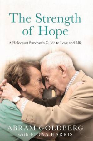 The Strength of Hope by Abram Goldberg and Fiona Harris