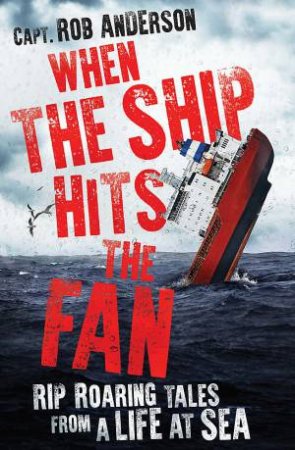 When The Ship Hits The Fan by Rob Anderson