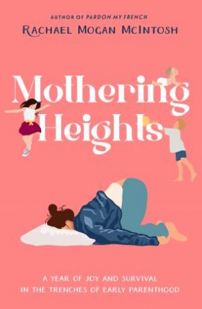 Mothering Heights by Rachael Mogan McIntosh