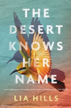 The Desert Knows Her Name by Lia Hills