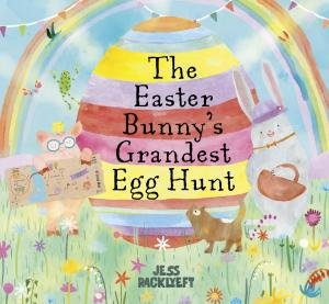 The Easter Bunny's Grandest Egg Hunt by Jess Racklyeft