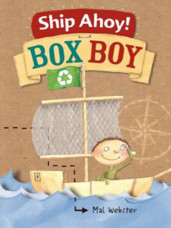 Ship Ahoy! Box Boy by Mal Webster & Mal Webster