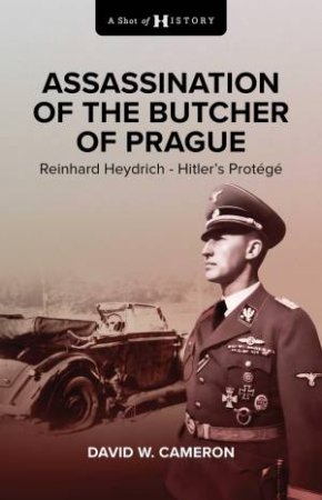 Assassination of the Butcher of Prague by David W. Cameron