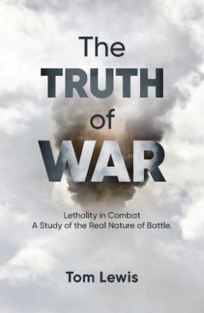 The Truth of War by Doctor Tom Lewis