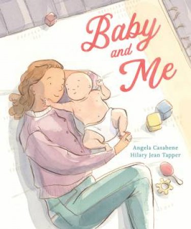Baby and Me by Angela Casabene & Hilary Jean Tapper