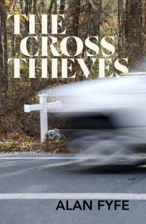 The Cross Thieves by Alan Fyfe