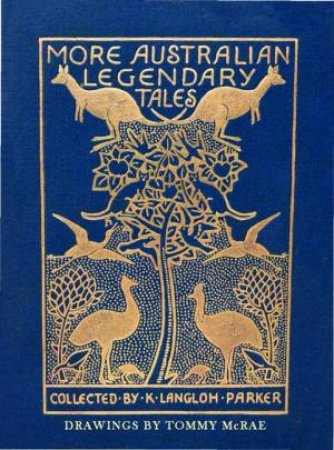 More Australian Legendary Tales by Katie Langloh Parker & Tommy McRae