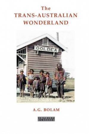 The Trans-Australia Wonderland (New Edition) by A.G. Bolam