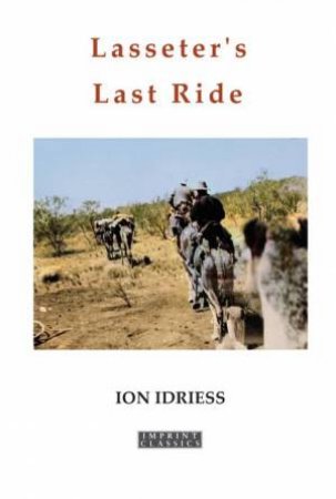 Lasseter's Last Ride by Ion Idriess