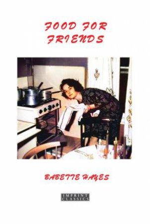 Food for Friends by Babette Hayes