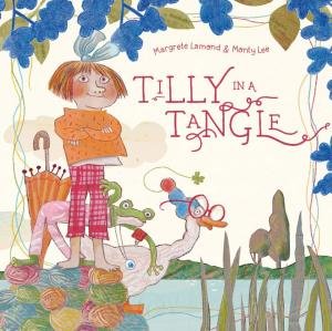Tilly in a Tangle by MARGRETE LAMOND