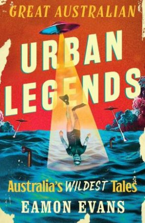 Great Australian Urban Legends by Eamon Evans
