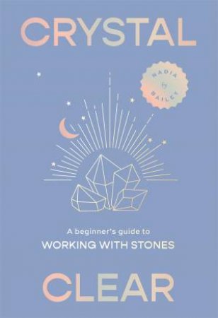 Crystal Clear by Nadia Bailey & Maya Beus