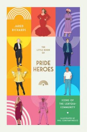 The Little Book of Pride Heroes by Jared Richards & Phil Constantinesco