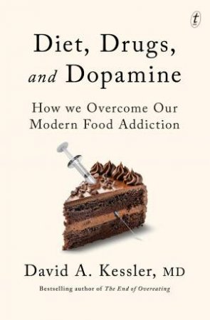 Diet, Drugs and Dopamine by David A. Kessler