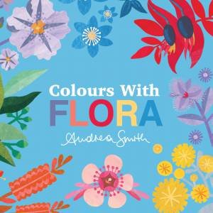Colours With Flora by Andrea Smith