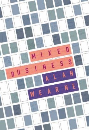 Mixed Business by Alan Wearne