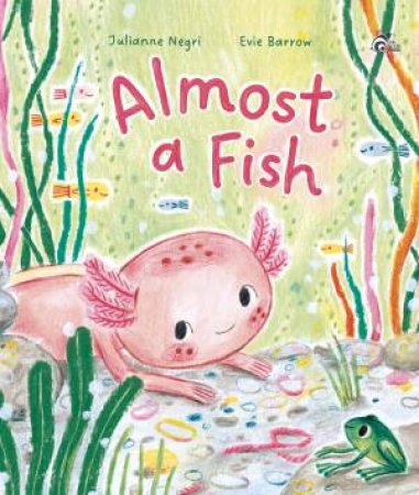 Almost a Fish by Julianne Negri & Evie Barrow