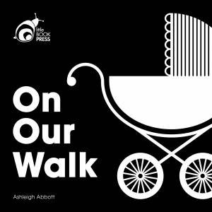 On Our Walk by Ashleigh Abbott