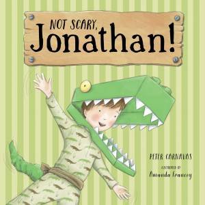 Not Scary, Jonathan! by Peter Carnavas & Amanda Francey