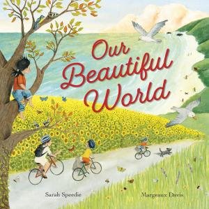 Our Beautiful World by Sarah Speedie & Margeaux Davis