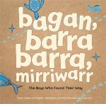 bagan barra barra mirriwarr  The Boys Who Found Their Way
