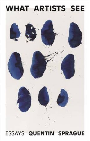 What Artists See by Quentin Sprague