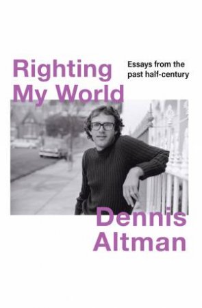 Righting my World by Dennis Altman