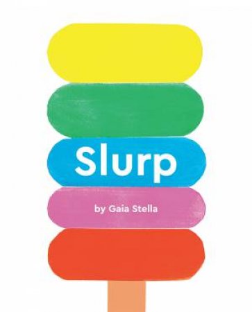 Slurp by Gaia Stella & Gaia Stella