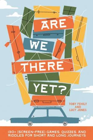 Are We There Yet? by Toby Fehily & Lucy Jones