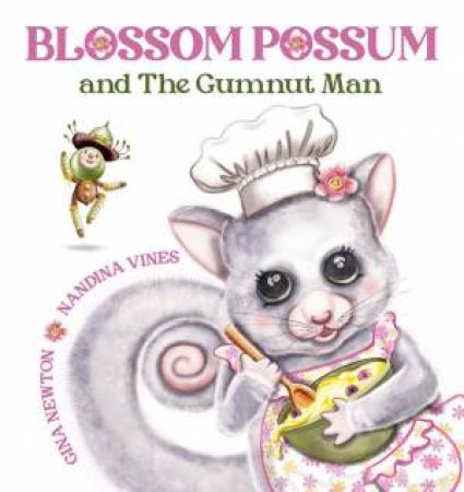Blossom Possum and the Gumnut Man by Gina Newton & Nandina Vines