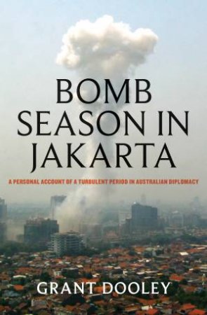 Bomb Season in Jakarta by Grant Dooley