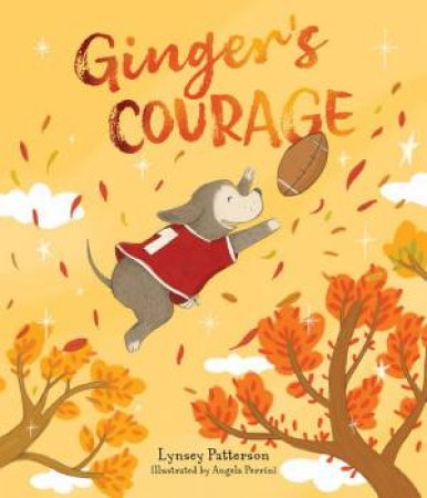 Ginger's Courage by Lynsey Patterson & Angela Perrini