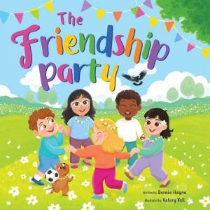 The Friendship Party by Bernie Hayne & Valery Vell