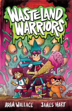 Wasteland Warriors by Adam Wallace & James Hart