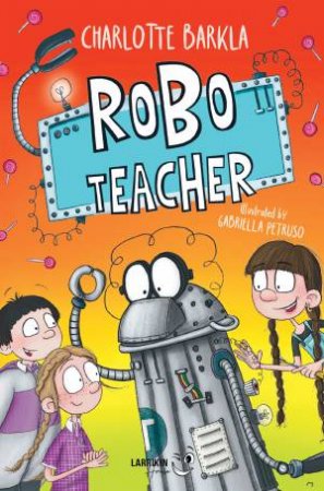 Robo-Teacher by Charlotte Barkla & Gabriella Petruso