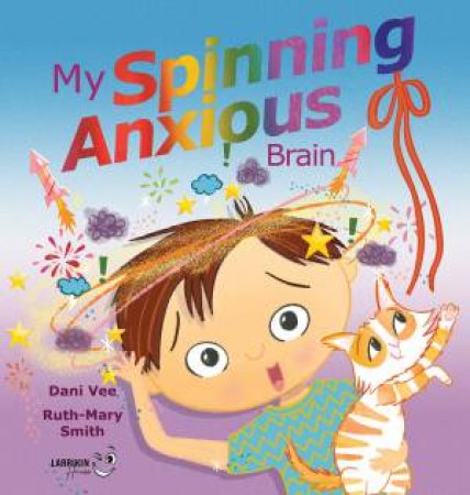 My Spinning Anxious Brain by Dani Vee & Ruth-Mary Smith