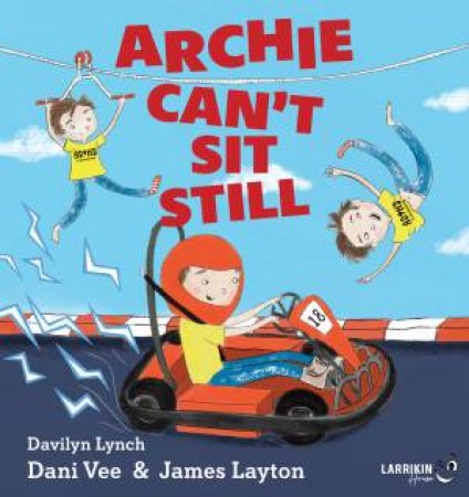 Archie Can't Sit Still by Dani Vee & James Layton & Davilyn Lynch