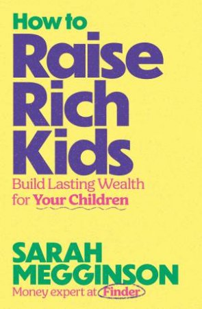 How to Raise Rich Kids by Sarah Megginson