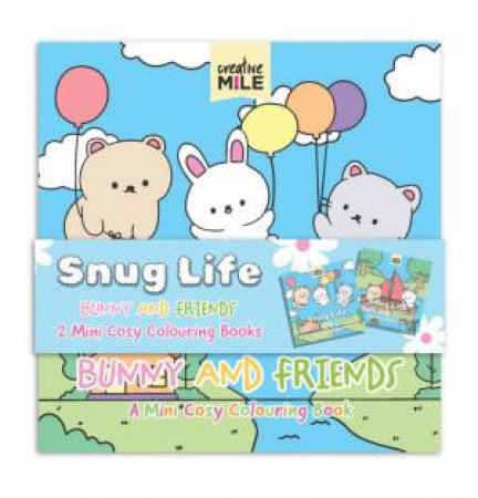 Snug Life Cosy Colouring Bunny And Friends: 2-Pack Mini Colouring Book by Creative Mile