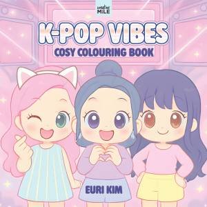 K-Pop Vibes Cosy Colouring Book by Euri  &  Creative Mile Kim