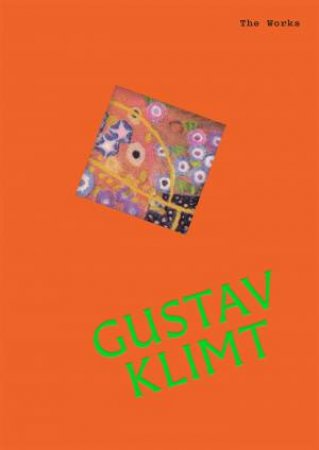 The Works: Gustav Klimt by Sally Grant