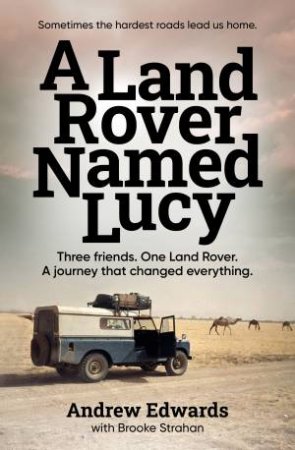A Land Rover Named Lucy by Andrew Edwards & Brooke Strahan