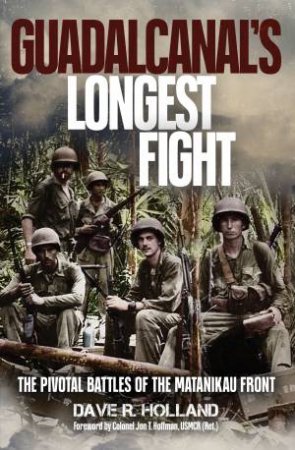 Guadalcanal's Longest Fight by Dave R. Holland