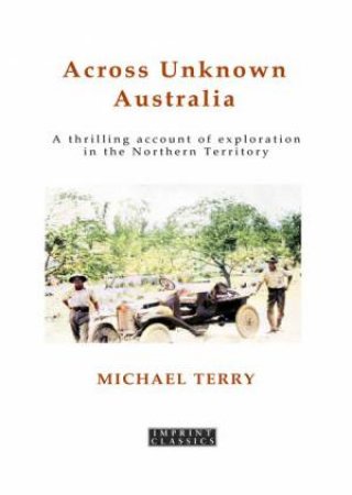 Across Unknown Australia by Michael Terry