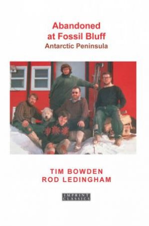 Abandoned at Fossil Bluff by Tim Bowden & Rod Ledingham